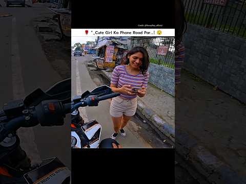 🌹"_Cute Girl Ka Phone Road Par..! 😯#cutegirl #phone #help #bike #rider #shorts #motovlog #youtube