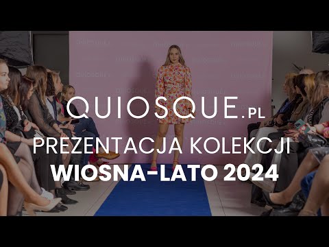 Business and Fashion by Quiosque.pl - prezentacja kolekcji wiosna-lato 2024