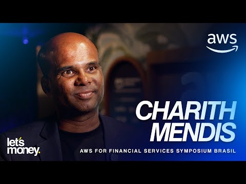 ENTREVISTA COM CHARITH MENDIS | AWS FOR FINANCIAL SERVICES SYMPOSIUM BRASIL 2025 - LET'S MONEY