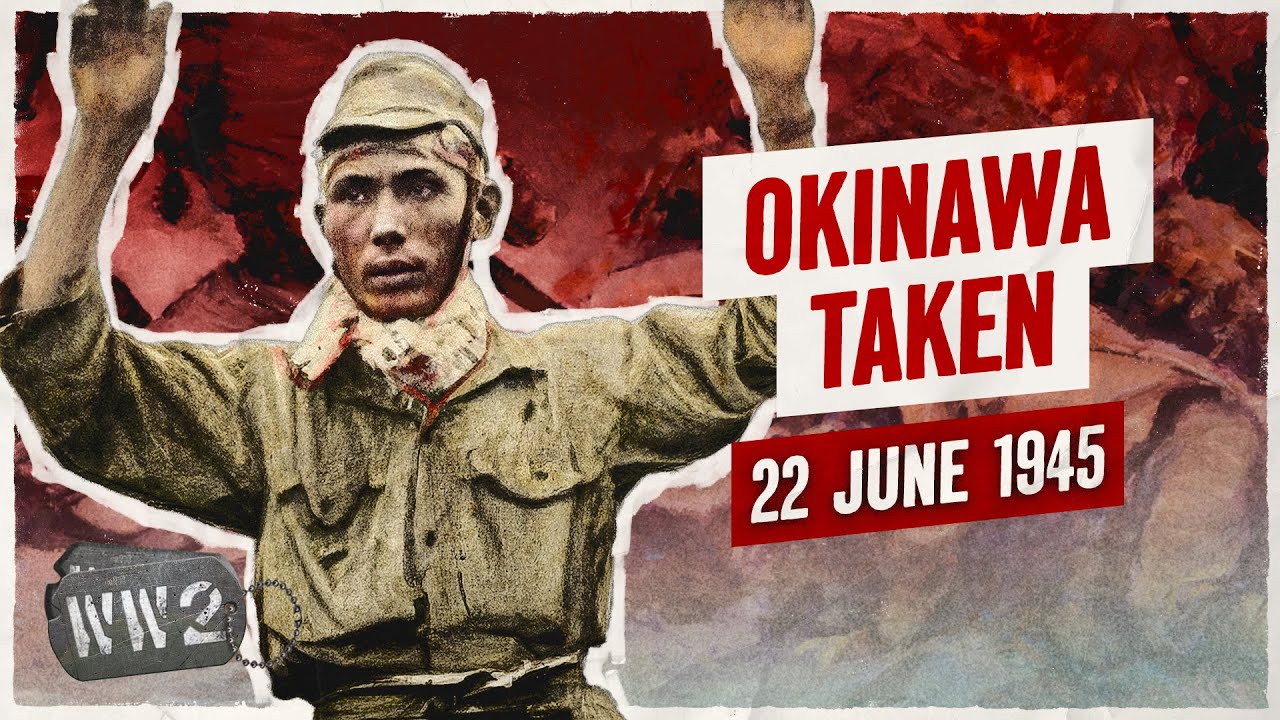 Week 304 – Okinawa Ends – WW2 – June 22, 1945