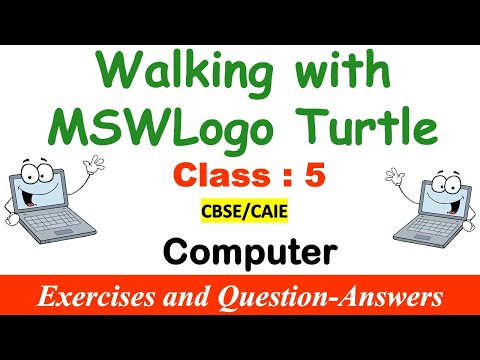 Walking with MSWLogo | Class - 5 Computer | EXERCISES | Question and Answers | CAIE / CBSE / ICSE