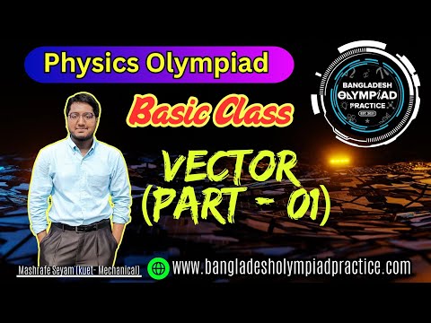 10. Vector (Part-01) || Bangladesh Physics Olympiad || Basic Class