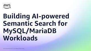 Building AI-powered Semantic Search for MySQL/MariaDB Workloads | Amazon Web Services