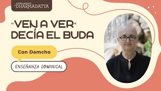 "Ven a ver" - decía el Buda
