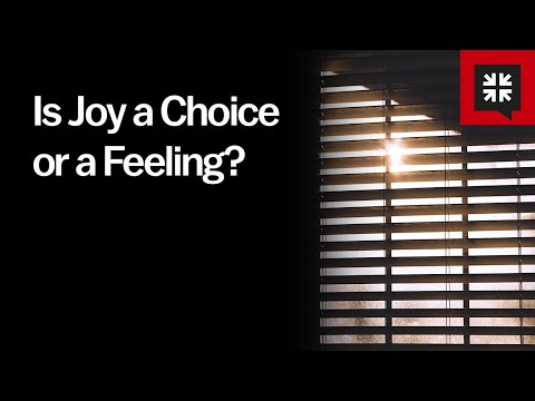 Is Joy a Choice or a Feeling?