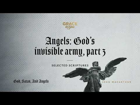 Angels: God's Invisible Army, Part 3 (Selected Scriptures) [Audio Only]