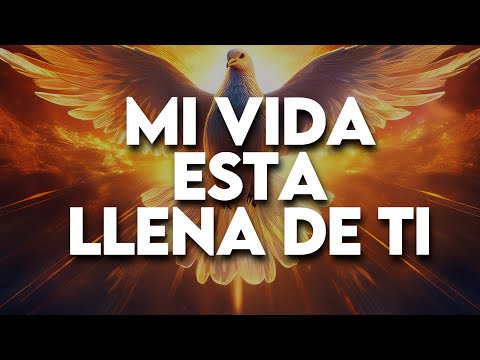 MI VIDA ESTA LLENA DE TI - ALABANZAS CRISTIANA DE ADORACION -  MUSICA CRISTIANA PARAR ORAR Y CLAMAR