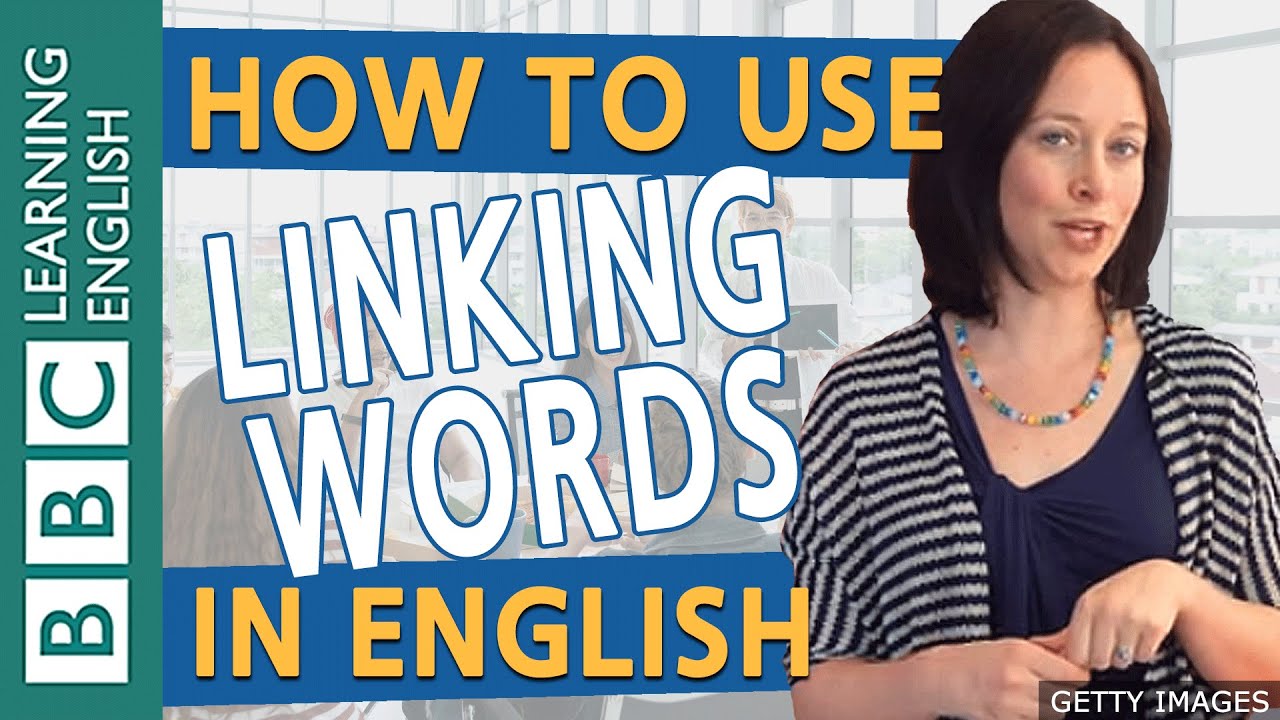 Grammar: How to use linking words in English - BBC English Masterclass