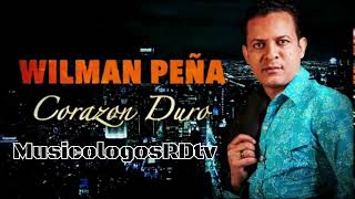 Corazon Duro - Wilman Peña Ft. Emilio Silver (NUEVA BACHATA)