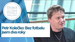 Petr Kolečko: Bez fotbalu jsem dva roky