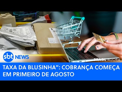 🔴Brasil Agora: AO VIVO 🚨 “TAXA DA BLUSINHA”: COBRANÇA COMEÇA EM PRIMEIRO DE AGOSTO