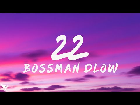 BossMan Dlow - 22 (Lyrics)