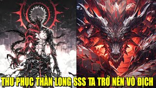 THU PHỤC THẦN LONG SSS TA TRỞ NÊN VÔ ĐỊCH | REVIEW PHIM TRUYỆN TRANH HAY