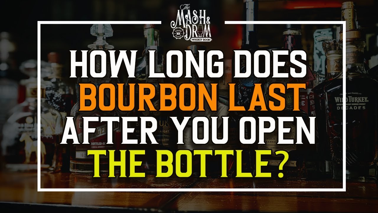 How Long Does Bourbon Last Once Opened