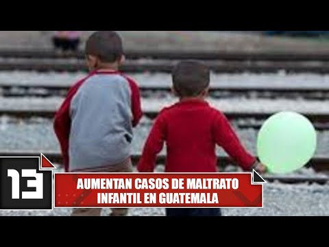 Aumentan casos de maltrato infantil en Guatemala