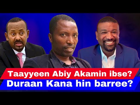 Tayyeen  eenyummaa Abiy Akamitti ibsa? Jalqabaa akkamitti walargan? Marii hc waliin taasise.