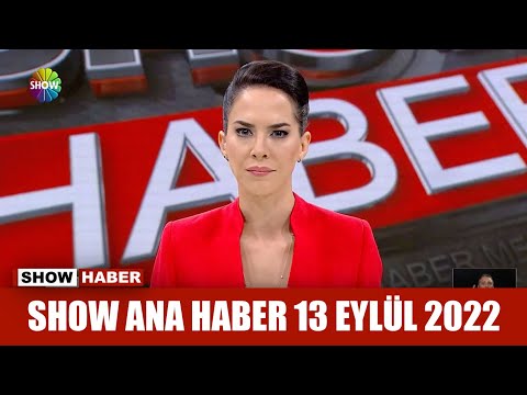 Show Ana Haber 13 Eylül 2022