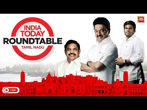 India Today Roundtable Tamil Nadu 2026 | Decoding Tamil Nadu's Election Pulse | India Today LIVE