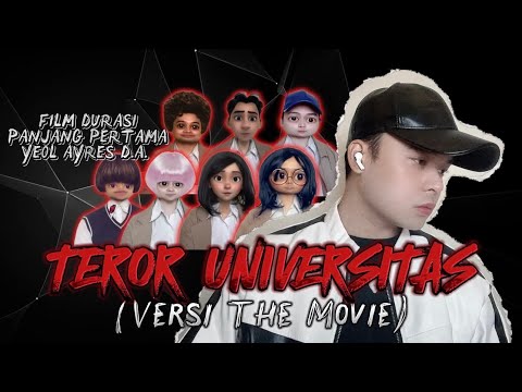 TEROR UNIVERSITAS (Versi THE MOVIE): Film Durasi Panjang PERTAMA Karya YEOL AYRES D.A. 😱