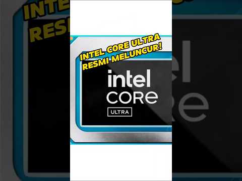 Intel Core Ultra Resmi Meluncur!