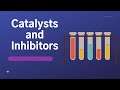Catalysts and Inhibitors in Reactions