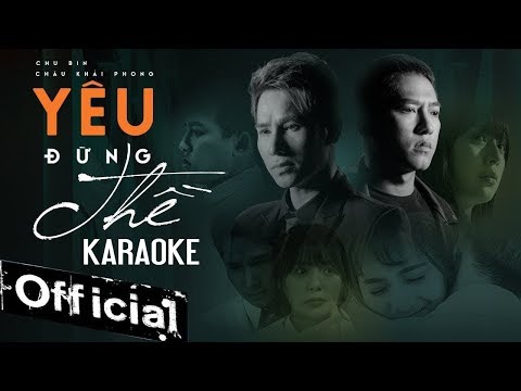 [KARAOKE] Yêu Đừng Thề – Châu Khải Phong, Chu Bin