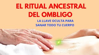 🌟 EL RITUAL ANCESTRAL DEL OMBLIGO: LA LLAVE OCULTA PARA SANAR TODO TU CUERPO 🌟