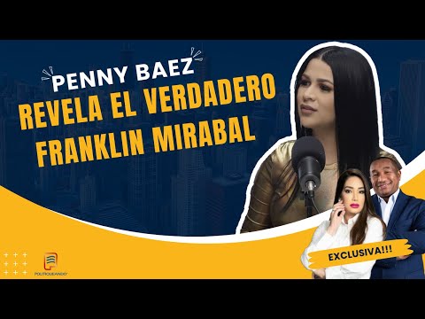 PENNY BAEZ : EL VERDADERO FRANCKLIN MIRABAL Y LA FORMA EXTRAÑA CÓMO LA ENAMORÓ EN POLITIQUEANDO RD