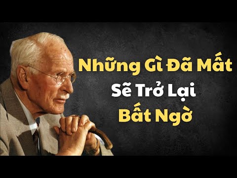 Vũ Trụ Sẽ Trả Lại Cho Bạn Những Năm Tháng Đã Mất… Và Sự Thật Khiến Bạn Không Ngờ Tới | Carl Jung