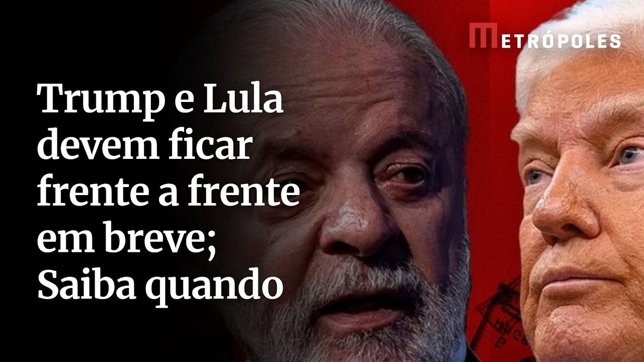 Trump e Lula devem ficar frente a frente em breve Saiba quando