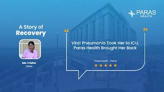 When a Simple Illness Turned Critical: Trisha’s Recovery Story | Paras Health