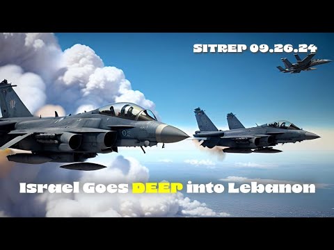 Israel Goes DEEP! SITREP 09.26.24