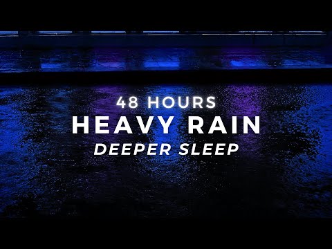 Heavy Rain - 48 Hours - Sleep FAST - Torrential Rain