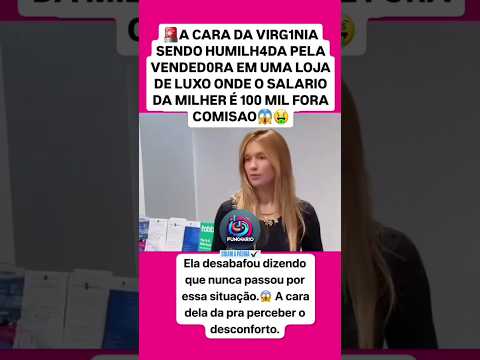 Virginia foi Mal atendida em Loja #virginia #entretenimento #noticias