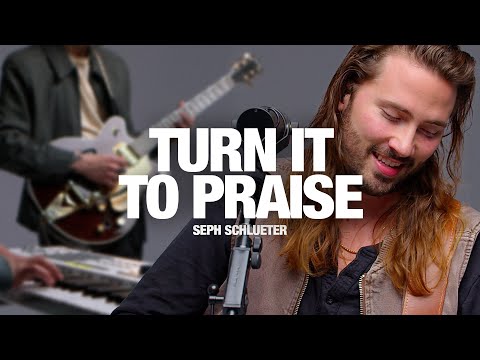 SEPH SCHLUETER - Turn It To Praise: Song Session