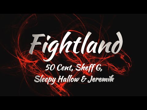 50 Cent, Sheff G, Sleepy Hallow & Jeremih - Fightland (Lyrics)
