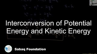 Interconversion of Potential Energy and Kinetic Energy