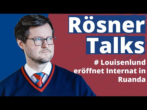 Rösner Talks: Louisenlund betreibt Internatsschule in Ruanda