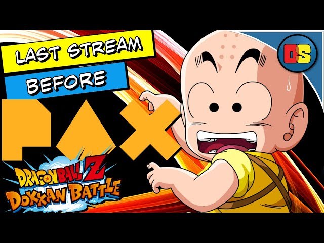 DRAGONBALL Z DOKKAN BATTLE  LAST STREAM BEFORE PAX?