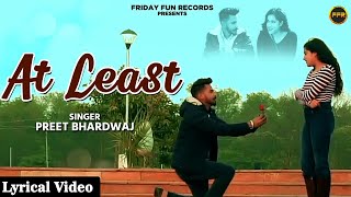 At Least - Preet Bhardwaj | New Punjabi Romantic Song 2025 | Punjabi Love Story | Nidhi, Sahil
