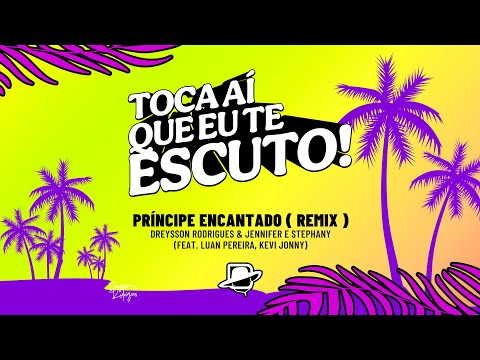PRINCIPE ENCATADO REMIX DREYSSON RODRIGUES ( JENNIFER E STEPHANY ( FEAT LUAN PEREIRA , KEVI JONNY)