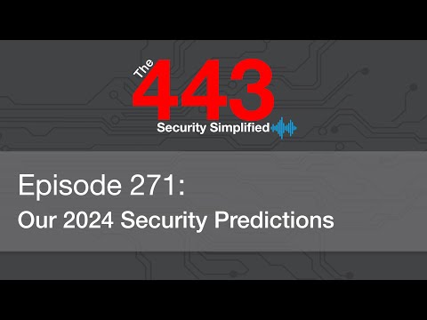The 443 Podcast - Episode 271 - Our 2024 Security Predictions