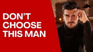 Please Don’t Make This Mistake When Choosing a Man