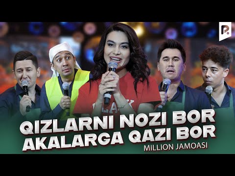 Million jamoasi - Qizlarni nozi bor akalarga qazi bor
