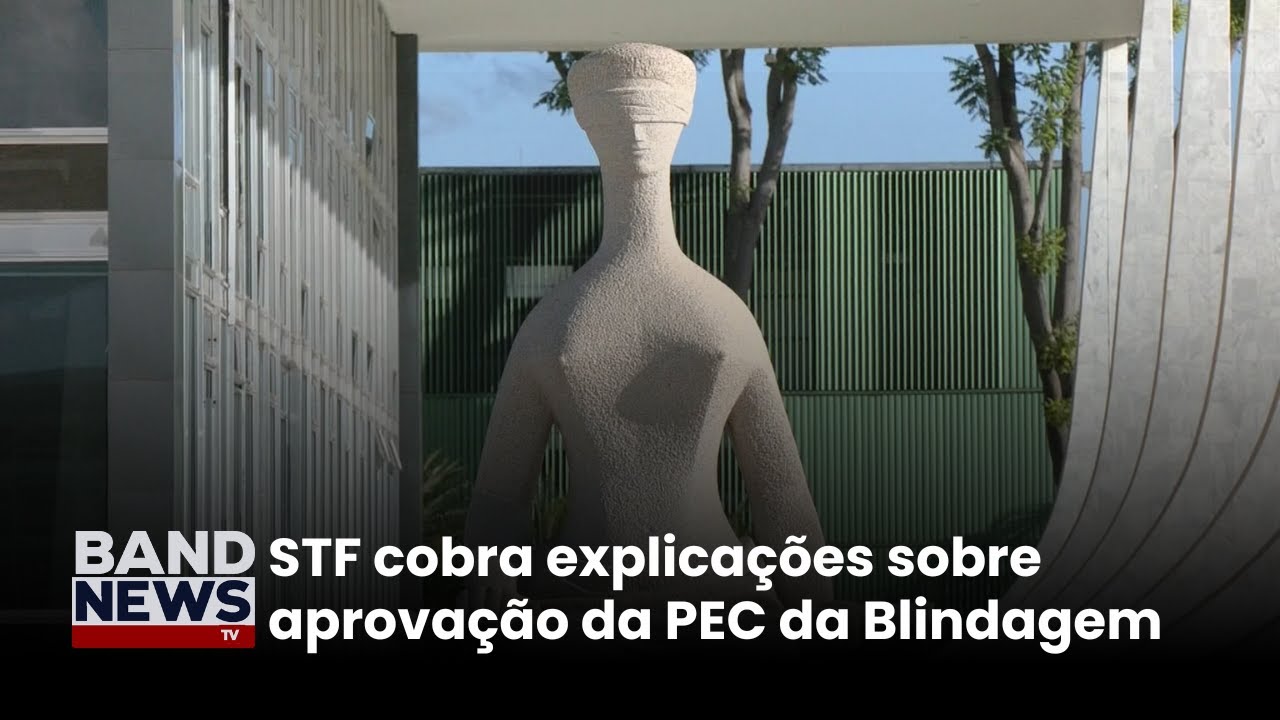 STF cobra explicações sobre aprovação da PEC da Blindagem na Câmara | BandNews TV