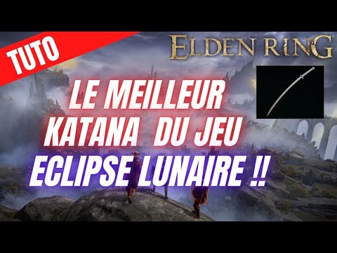 TUTO ELDEN RING LE MEILLEUR KATANA DU JEU ECLIPSE LUNAIRE 😱 BUILD DEX INT [ GUIDE ]