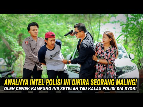 AWALANYA INTEL POLISI INI DIKIRA SEORANG MALING OLEH CEWEK KAMPUNG INI! SETELAH TAU KALAU POLISI???