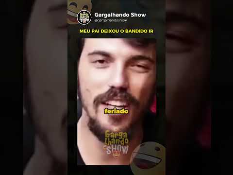 MEU PAI DEIXO O BANTIDO IR | Gargalhando Show