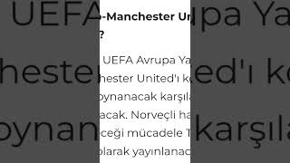 Bilbao-Manchester United maçı ne zaman, saat kaçta, hangi kanalda? Athletic club -Manchester United