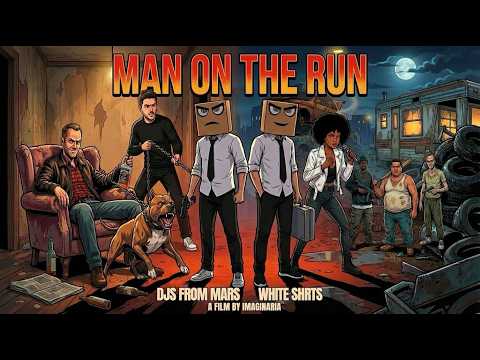 Djs From Mars, White Shrts - Man On The Run